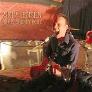 Skip Jensen & His Shakin' Feet - Skip Jensen & His Shakin' Feet FLAC