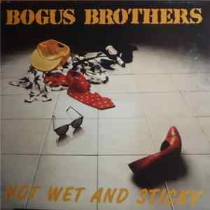 The Bogus Brothers - Hot Wet And Sticky FLAC