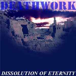 Deathwork - Dissolution Of Eternity FLAC