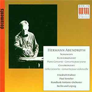 Hermann Abendroth - Schumann, Friedrich Wührer, Paul Tortelier, Rundfunk-Sinfonie-Orchester Berlin Und Leipzig - Klavierkonzert / Cellokonzert FLAC