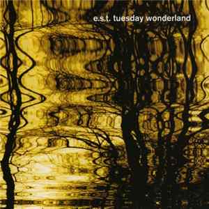 E.S.T. - Tuesday Wonderland FLAC