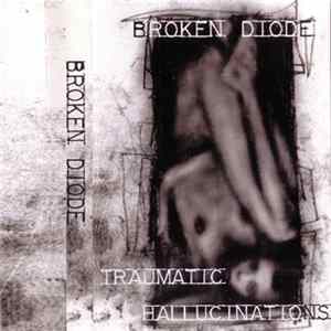 Broken Diode - Traumatic Hallucinations FLAC