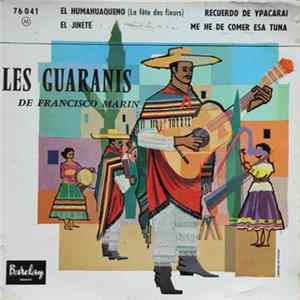 Les Guaranis De Francisco Marin - El Humahuaquéno (La Fête Des Fleurs) / Recuerdo De Ypacarai / El Jinete / Me He De Comer Esa Tuna FLAC