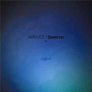 Wayvee - Swerve EP FLAC