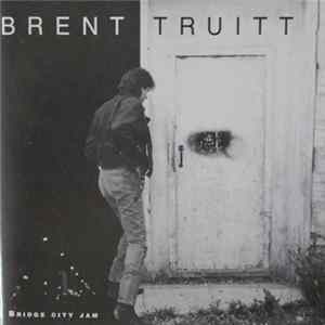 Brent Truitt - Bridge City Jam FLAC