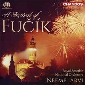 Julius Fučík, Royal Scottish National Orchestra, Neeme Järvi, David Hubbard, Maya Iwabuchi - A Festival Of Fučík FLAC