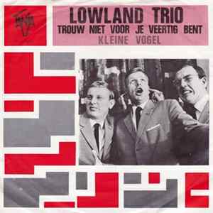 Lowland Trio - Trouw Niet Voor Je Veertig Bent FLAC