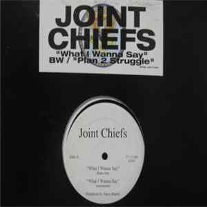 Joint Chiefs - What I Wanna Say B/W Plan 2 Struggle FLAC