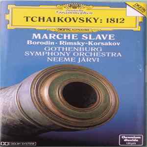 Tchaikovsky - Borodin, Rimsky-Korsakov, Gothenburg Symphony Orchestra, Neeme Järvi - 1812 / Marche Slave FLAC