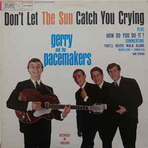 Gerry & The Pacemakers - Don't Let The Sun Catch You Crying FLAC