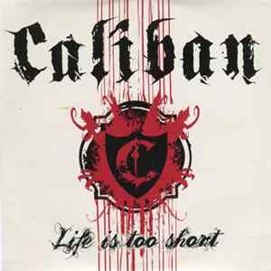 Caliban - Life Is Too Short FLAC