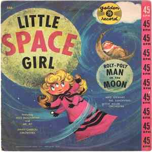 Miss Moonbeam, Mr. Jet, Jimmy Carroll Orchestra, Mike Stewart And The Sandpipers , Mitch Miller Orchestra - Little Space Girl / The Roly-Poly Man In The Moon FLAC