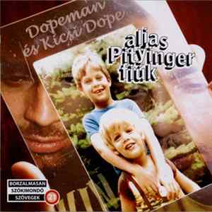 Dopeman És Kicsi Dope - Alias Pityinger Fiúk FLAC