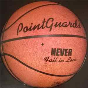 Point Guards - Never Fall In Love FLAC