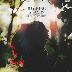 Boy King Islands - Sun Worship FLAC