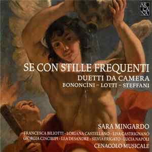 Bononcini, Lotti, Steffani, Sara Mingardo, Cenacolo Musicale - Se Con Stille Frequenti: Duetti Da Camera FLAC
