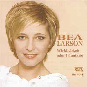 Bea Larson - Wirklichkeit Oder Phantasie FLAC