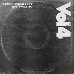 Jason Lescalleet - This Is What I Do Vol 4 FLAC