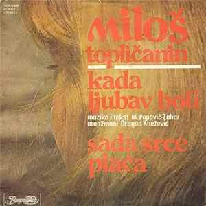 Miloš Topličanin - Kada Ljubav Boli / Sada Srce Plaća FLAC