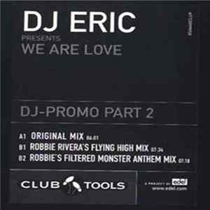 DJ Eric - We Are Love - DJ-Promo Part 2 FLAC