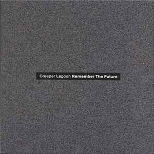 Creeper Lagoon - Remember The Future FLAC