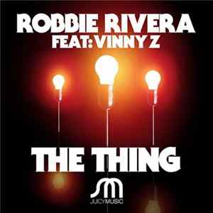 Robbie Rivera Feat: Vinny Z - The Thing FLAC