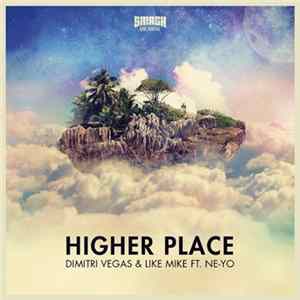 Dimitri Vegas & Like Mike Ft. Ne-Yo - Higher Place (Afrojack Remix) FLAC