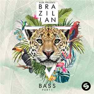Alok - Presents Brazilian Bass Part 1 FLAC