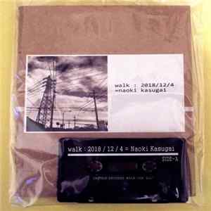 Naoki Kasugai - Walk : 2018/12/4 FLAC