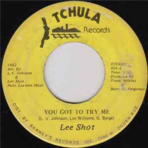 Lee Shot - You Got To Try Me / It Ain't Me No More FLAC