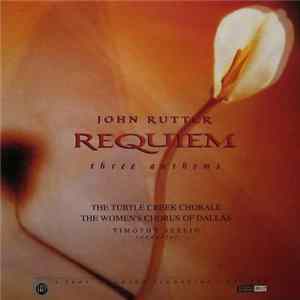 John Rutter, Turtle Creek Chorale, Women's Chorus Of Dallas, Seelig - Requiem / Three Anthems FLAC