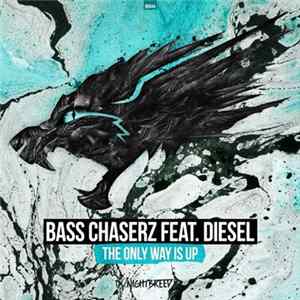 Bass Chaserz Feat. Diesel - The Only Way Is Up FLAC