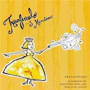 Tresafinado - Pia Kaufmanas, Torsten Borbye Nielsen, Alfonso Corrêa - Tresafinado - 3 Musicians FLAC