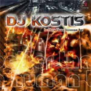 DJ Kostis - Better Than Human Be FLAC