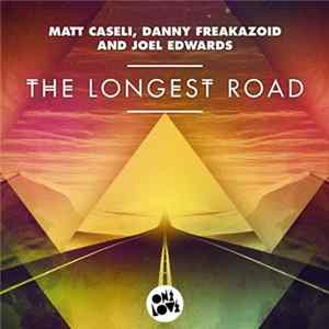 Matt Caseli, Danny Freakazoid And Joel Edwards - The Longest Road FLAC