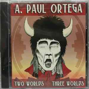 A. Paul Ortega - Two Worlds / Three Worlds FLAC