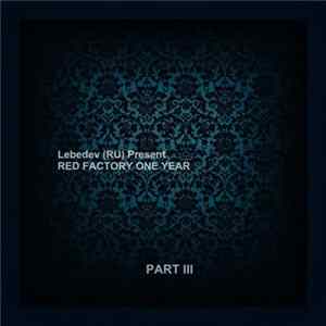 Various - Lebedev (RU) Present Red Factory One Year (Part III) FLAC