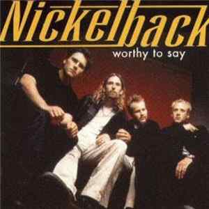 Nickelback - Worthy To Say FLAC