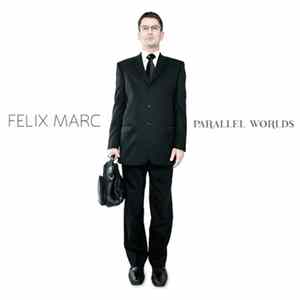 Felix Marc - Parallel Worlds FLAC