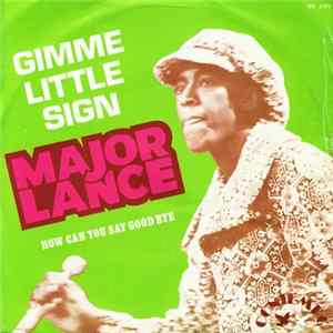 Major Lance - Gimme Little Sign / How Can You Say Goodbye FLAC