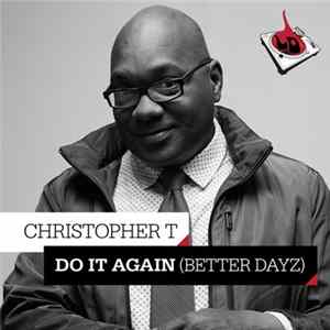 Christopher T - Do It Again (Better Dayz) FLAC