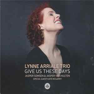 Lynne Arriale Trio, Jasper Somsen & Jasper Van Hulten Special Guest Kate McGarry - Give Us These Days FLAC
