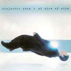 Alejandro Sanz - El Alma En El Aire FLAC