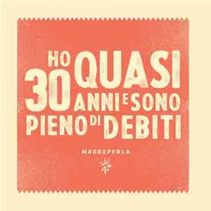 Madreperla - Ho Quasi 30 Anni E Sono Pieno Di Debiti FLAC