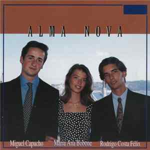 Miguel Capucho, Maria Ana Bobone, Rodrigo Costa Félix - Alma Nova FLAC