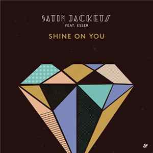 Satin Jackets Featuring Esser - Shine On You FLAC