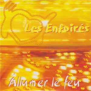 Les Enfoirés - Allumer Le Feu FLAC