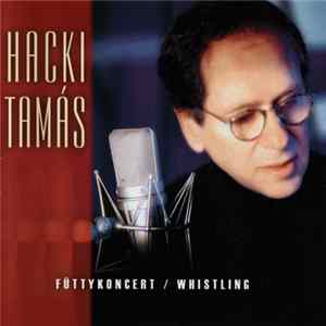 Hacki Tamás - Füttykoncert / Whistling FLAC