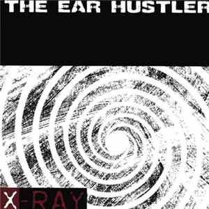 X-Ray - The Ear Hustler FLAC