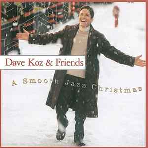 Dave Koz & Friends - A Smooth Jazz Christmas FLAC